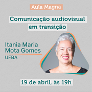 Aula Magna com a Profa. Dra. Itania Maria Aula Magna: Comunicação audiovisual