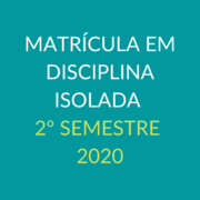 Inscrições para Disciplina Isolada no 2º semestre de 2020 Inscrições para Disciplina Isolada no 2º semestre de 2020
