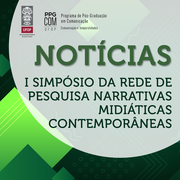I Simpósio da Rede de Pesquisa Narrativas Midiáticas Contemporâneas — "Tensionamentos contemporâneos nos estudos de narrativas"